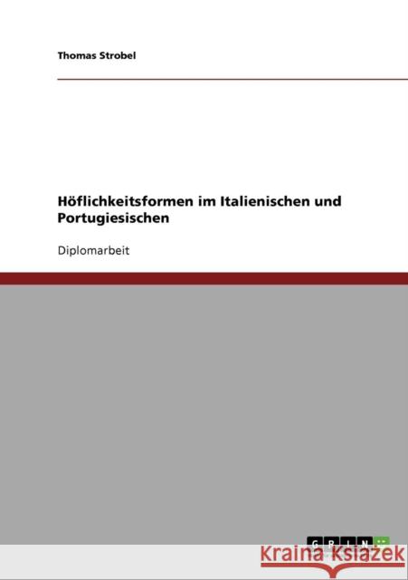 Höflichkeitsformen im Italienischen und Portugiesischen Strobel, Thomas 9783638845854 Grin Verlag