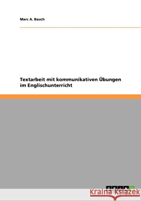 Textarbeit mit kommunikativen Übungen im Englischunterricht Bauch, Marc A. 9783638854498 GRIN Verlag