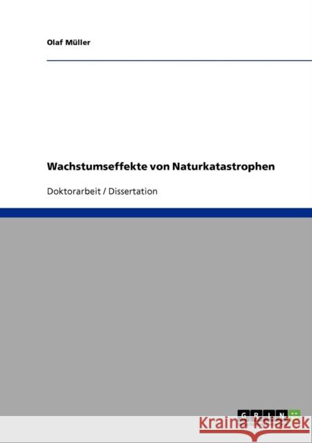 Wachstumseffekte von Naturkatastrophen Müller, Olaf   9783638859851 GRIN Verlag