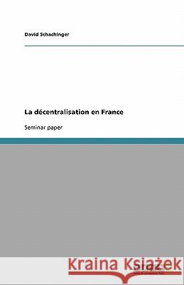 La décentralisation en France David Schachinger 9783638863957