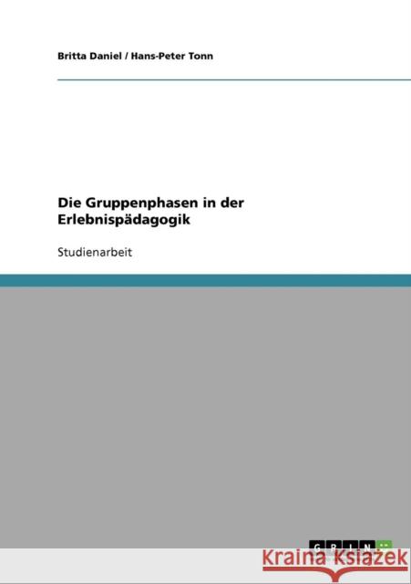 Die Gruppenphasen in der Erlebnispädagogik Daniel, Britta 9783638873857 Grin Verlag