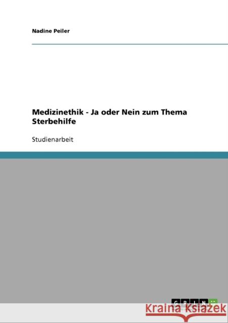 Medizinethik - Ja oder Nein zum Thema Sterbehilfe Nadine Peiler 9783638878050 Grin Verlag