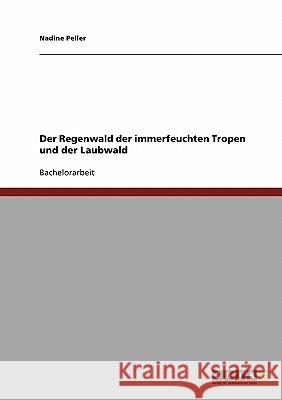 Der Regenwald der immerfeuchten Tropen und der Laubwald Nadine Peiler 9783638878159 Grin Verlag