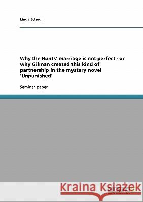 Why the Hunts' marriage is not perfect - or why Gilman created this kind of partnership in the mystery novel 'Unpunished' Linda Schug 9783638882781 Grin Verlag