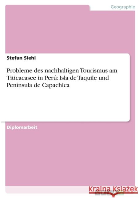 Probleme des nachhaltigen Tourismus am Titicacasee in Perú: Isla de Taquile und Península de Capachica Siehl, Stefan 9783638882804 Grin Verlag