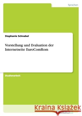 Vorstellung und Evaluation der Internetseite EuroComRom Stephanie Schnabel 9783638882934 Grin Verlag