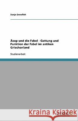 Äsop und die Fabel - Gattung und Funktion der Fabel im antiken Griechenland Sonja Denefleh 9783638886970 Grin Verlag