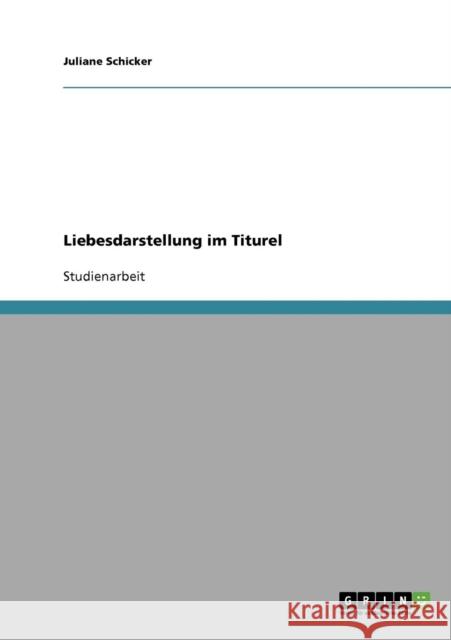 Liebesdarstellung im Titurel Juliane Schicker 9783638891608 Grin Verlag