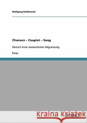 Chanson - Couplet - Song: Versuch einer semantischen Abgrenzung Ruttkowski, Wolfgang 9783638893961 Grin Verlag