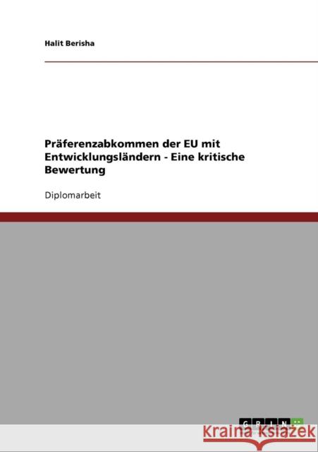 Präferenzabkommen der EU mit Entwicklungsländern - Eine kritische Bewertung Berisha, Halit 9783638894630 Grin Verlag