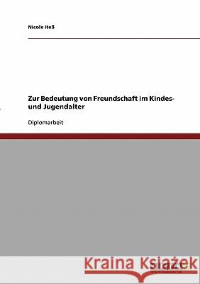 Zur Bedeutung von Freundschaft im Kindes- und Jugendalter Nicole Hess 9783638897341 Grin Verlag
