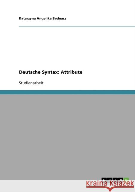 Deutsche Syntax: Attribute Bednarz, Katarzyna Angelika 9783638902472 Grin Verlag