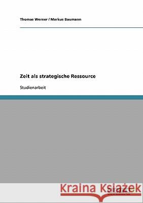 Zeit als strategische Ressource Thomas Werner Markus Baumann 9783638903639