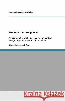 Econometrics Assignment: An econometric analysis of the determinants of foreign direct investment in South Africa Ziegler, Florian 9783638904018 Grin Verlag