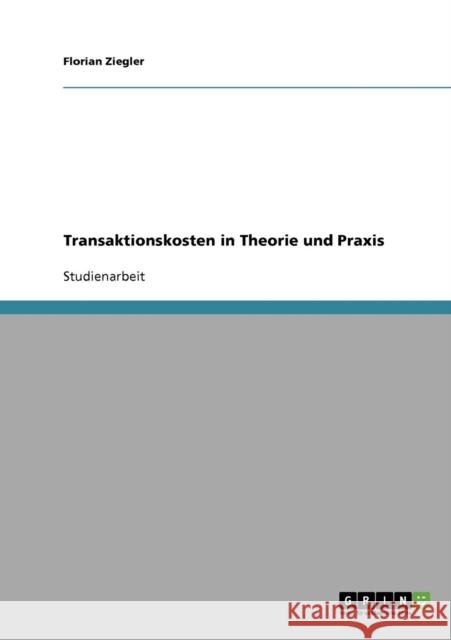 Transaktionskosten in Theorie und Praxis Florian Ziegler 9783638905343 Grin Verlag