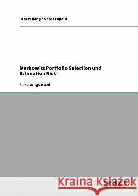 Markowitz Portfolio Selection und Estimation Risk Robert Hang Marc Leopold 9783638906098