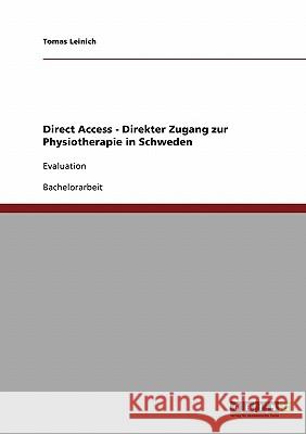 Direct Access. Direkter Zugang zur Physiotherapie in Schweden: Evaluation Leinich, Tomas 9783638909938 Grin Verlag