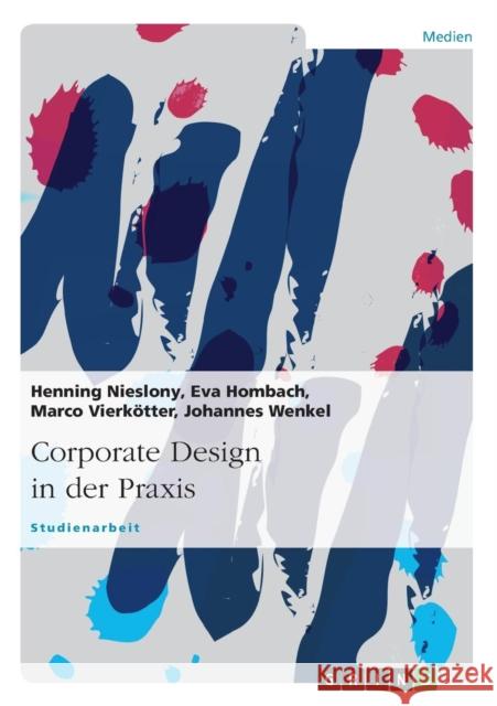 Corporate Design in der Praxis Henning Nieslony Eva Hombach Marco Vierkotter 9783638910439