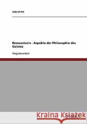 Bewusstsein - Aspekte der Philosophie des Geistes Pol, Gabriel 9783638911122