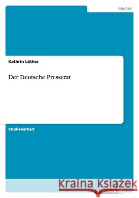 Der Deutsche Presserat Kathrin Lother 9783638911368