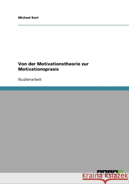 Von der Motivationstheorie zur Motivationspraxis Michael Kort 9783638912204 Grin Verlag