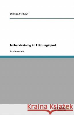 Techniktraining im Leistungssport Christian Verchow 9783638914826 Grin Verlag