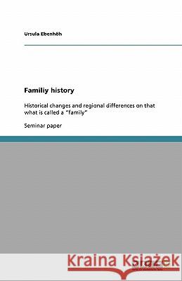 Familiy history : Historical changes and regional differences on that what is called a 