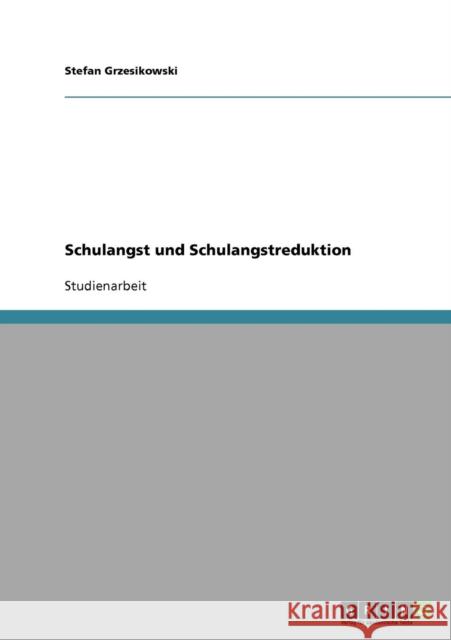 Schulangst und Schulangstreduktion Stefan Grzesikowski 9783638919371 Grin Verlag