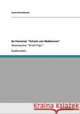 Zu Fontanes Schach von Wuthenow: Deutung einer Schach-Figur Kieckbusch, Janina 9783638926942 Grin Verlag