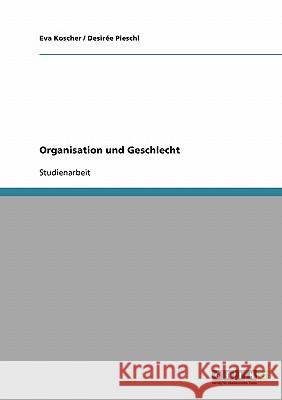Organisation und Geschlecht Eva Koscher Desiree Pieschl 9783638927154 Grin Verlag
