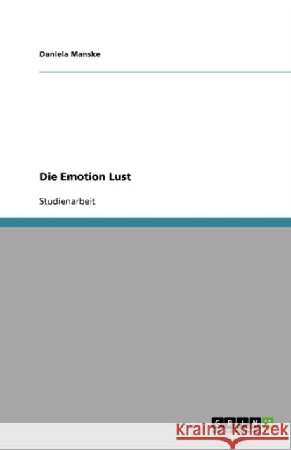 Die Emotion Lust Daniela Manske 9783638927239