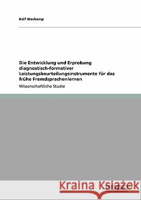 Die Entwicklung und Erprobung diagnostisch-formativer Leistungsbeurteilungsinstrumente für das frühe Fremdsprachenlernen Ralf Weskamp 9783638927765 Grin Verlag