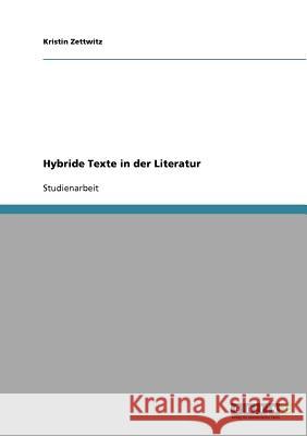 Hybride Texte in der Literatur Kristin Zettwitz 9783638928601 Grin Verlag