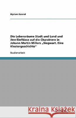 Die Lebensräume Stadt und Land und ihre Einflüsse auf die Charaktere in Johann Martin Millers 