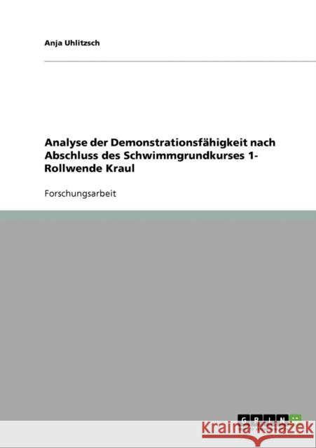 Analyse der Demonstrationsfähigkeit nach Abschluss des Schwimmgrundkurses 1- Rollwende Kraul Uhlitzsch, Anja 9783638930314 Grin Verlag