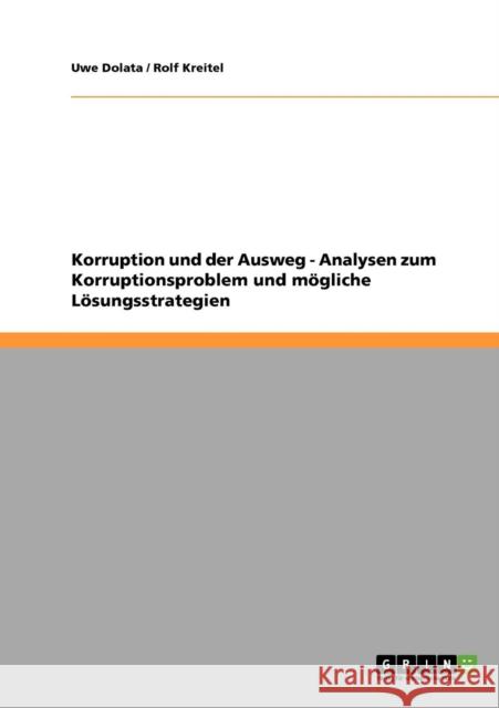 Korruption und der Ausweg - Analysen zum Korruptionsproblem und mögliche Lösungsstrategien Dolata, Uwe 9783638931687 Grin Verlag