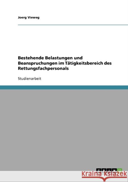 Bestehende Belastungen und Beanspruchungen im Tätigkeitsbereich des Rettungsfachpersonals Vieweg, Joerg 9783638935296