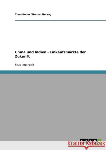 China und Indien. Einkaufsmärkte der Zukunft Keller, Timo 9783638935746