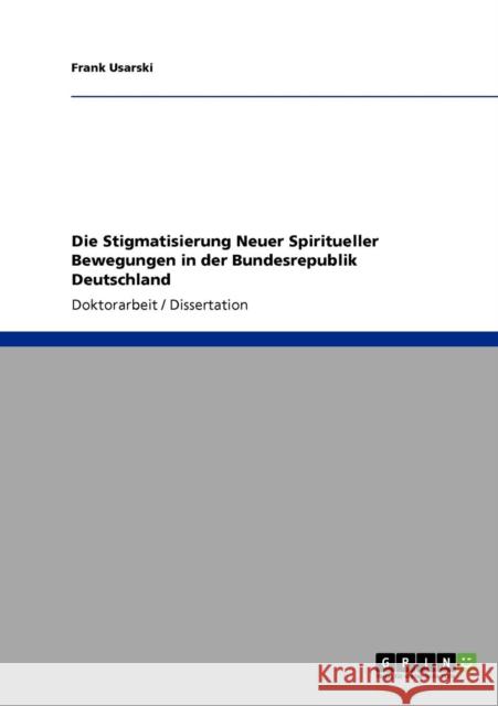 Die Stigmatisierung Neuer Spiritueller Bewegungen in der Bundesrepublik Deutschland Frank Usarski 9783638936231 Grin Verlag