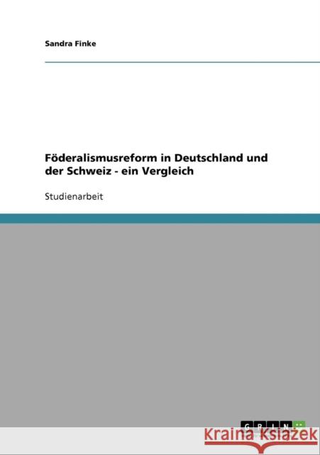 Föderalismusreform in Deutschland und der Schweiz - ein Vergleich Finke, Sandra 9783638938501 Grin Verlag