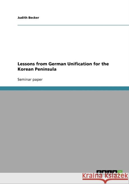 Lessons from German Unification for the Korean Peninsula Judith Becker 9783638939935 Grin Verlag