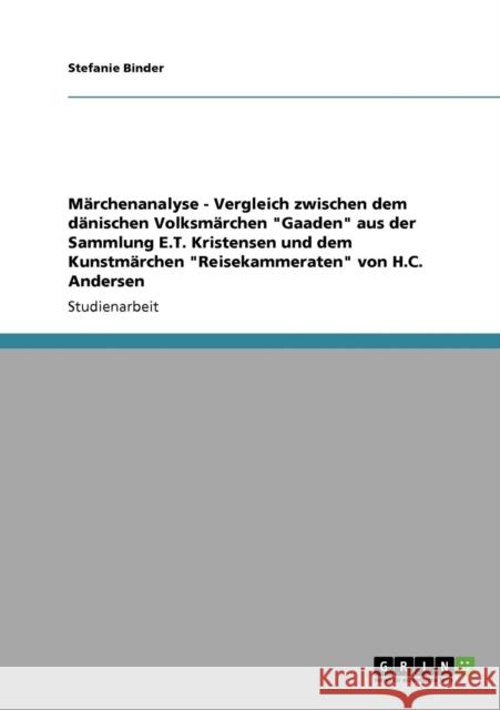 Märchenanalyse - Vergleich zwischen dem dänischen Volksmärchen Gaaden aus der Sammlung E.T. Kristensen und dem Kunstmärchen Reisekammeraten von H.C. A Binder, Stefanie 9783638940450