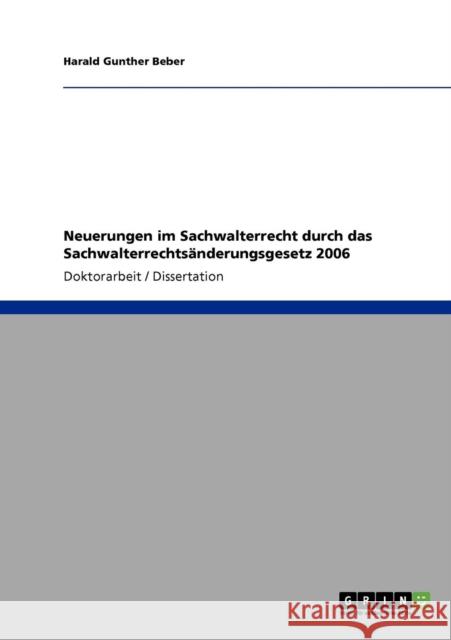 Neuerungen im Sachwalterrecht durch das Sachwalterrechtsänderungsgesetz 2006 Beber, Harald Gunther 9783638941754 GRIN Verlag