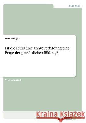 Ist die Teilnahme an Weiterbildung eine Frage der persönlichen Bildung? Max Hergt 9783638941907 Grin Verlag