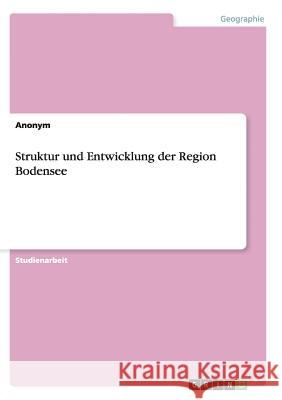 Struktur und Entwicklung der Region Bodensee Anonym 9783638943352 Grin Verlag