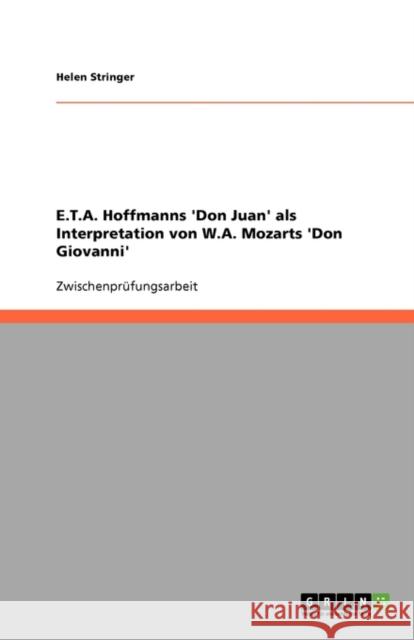 E.T.A. Hoffmanns 'Don Juan' als Interpretation von W.A. Mozarts 'Don Giovanni' Helen Stringer 9783638945257 Grin Verlag