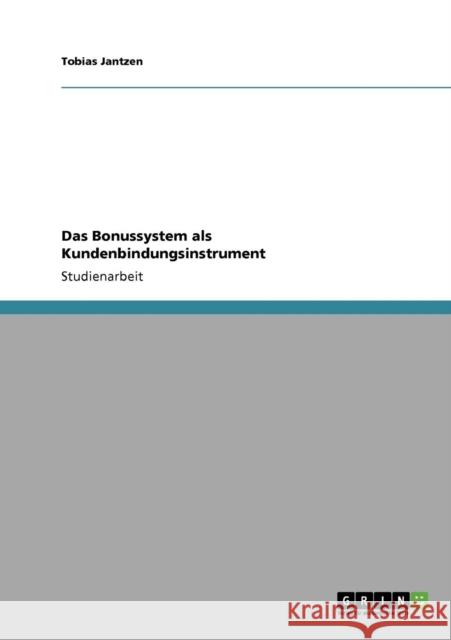 Das Bonussystem als Kundenbindungsinstrument Tobias Jantzen 9783638946124