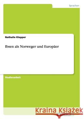 Ibsen als Norweger und Europäer Nathalie Klepper 9783638948678 Grin Verlag