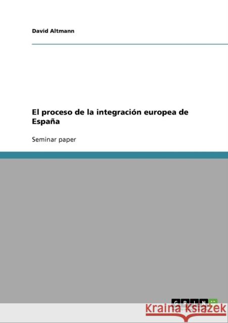 El proceso de la integración europea de España Altmann, David 9783638948951 Grin Verlag