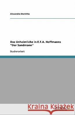 Das Unheimliche in E.T.A. Hoffmanns Der Sandmann Stoichita, Alexandra 9783638949903 Grin Verlag